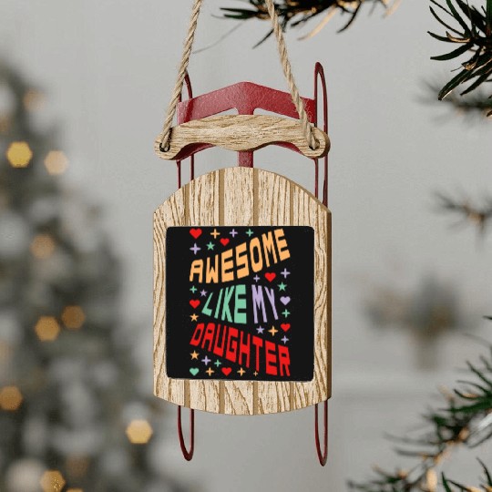 Awesome Like My Daughter Sled Ornaments
