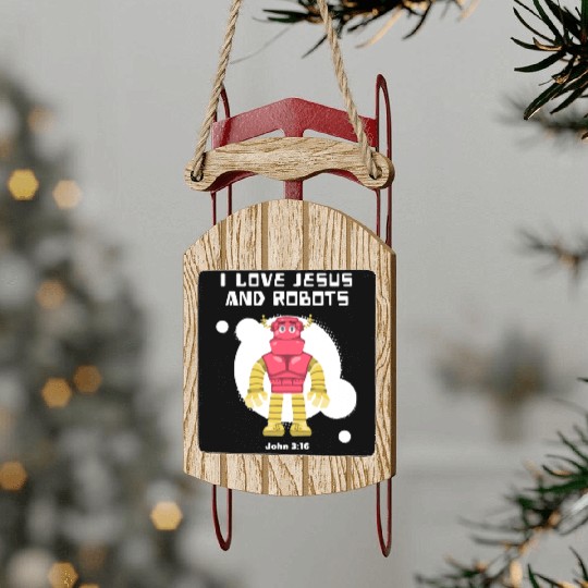 I Love Jesus and Robots, John 3:16 Sled Ornaments