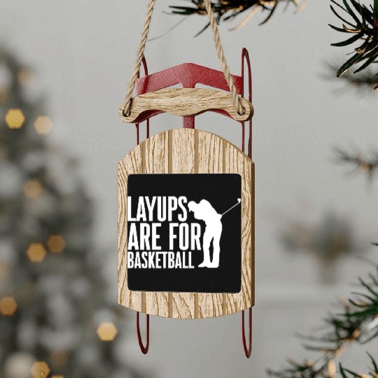 Layups Are For Basketball 2 Sled Ornaments
