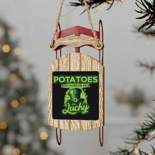 Potatoes Make Everyday Feel Lucky St Patricks Day Sled Ornaments