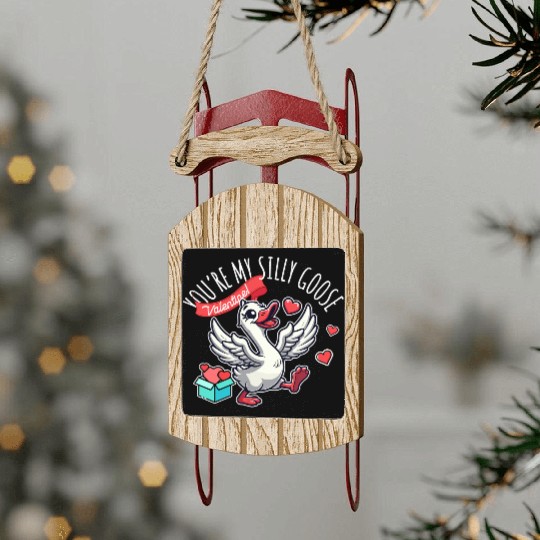 You’re My Silly Goose – Funny Valentine Design Sled Ornaments