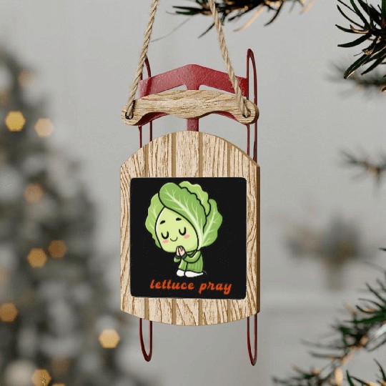 Lettuce pray not Let us pray Sled Ornaments