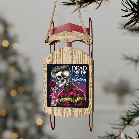 Dead Inside But It s Valentines Funny Sled Ornaments