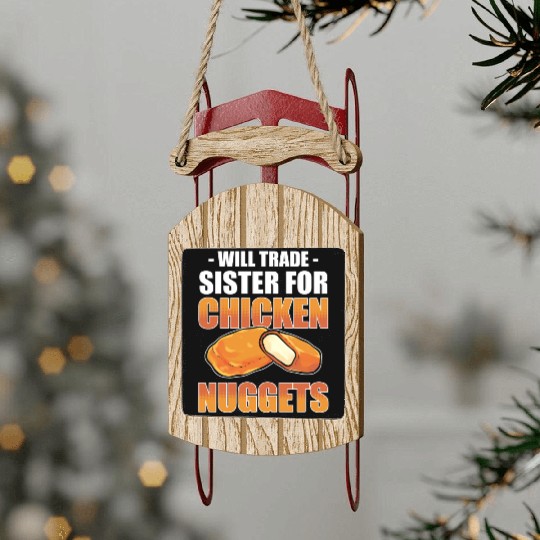 Chicken Nugget Will Trade Sister Chicken Nuggets Sled Ornaments