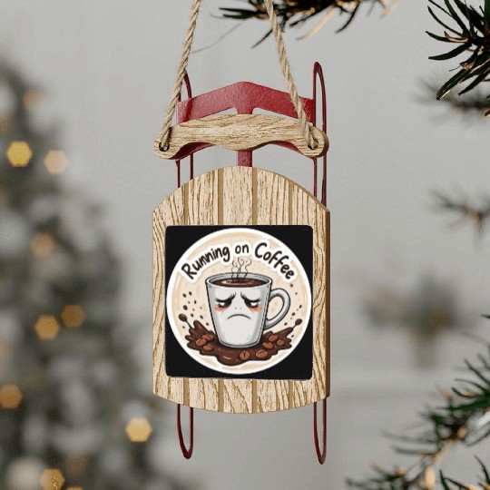 Running on Coffee & Sarcasm – Caffeine Lover Sled Ornaments