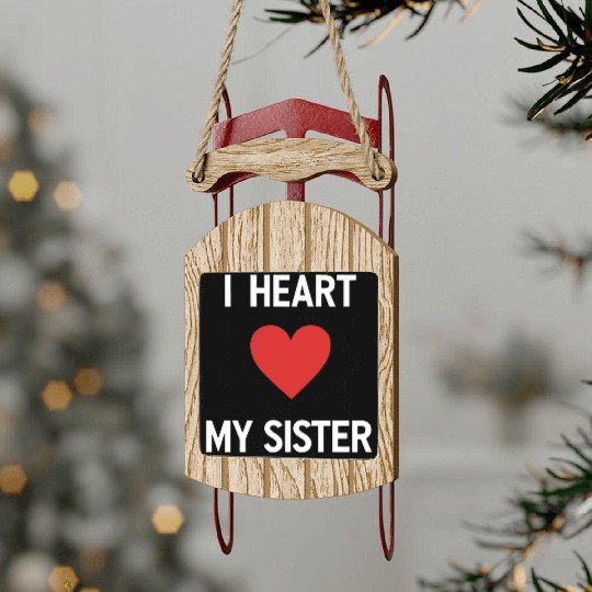 I Love My Sister Family Love Heart Gift Sled Ornaments