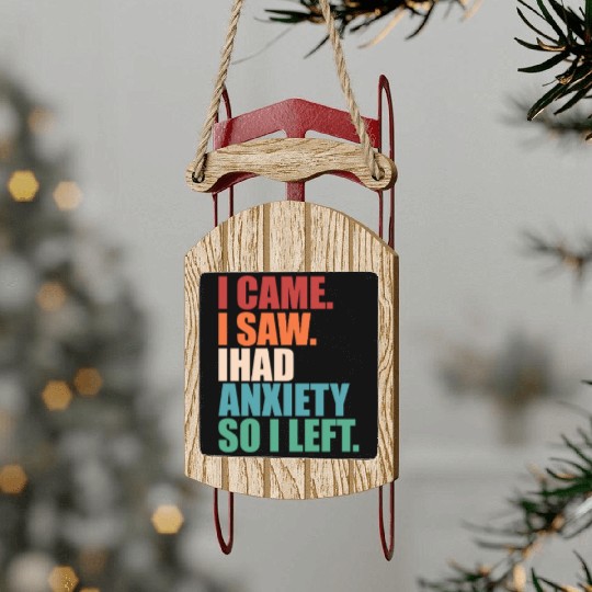 I Came I Saw I Had Anxiety I Left Funny Introvert Sled Ornaments