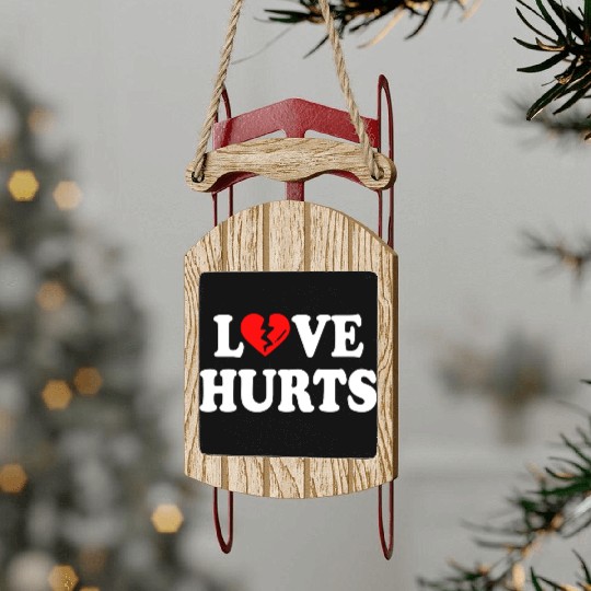 love hurts Sled Ornaments