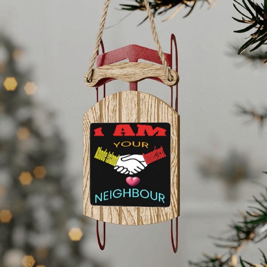 I AM YOUR NEIGHOUR RHODE ISLAND AND CONNECTICUT Sled Ornaments