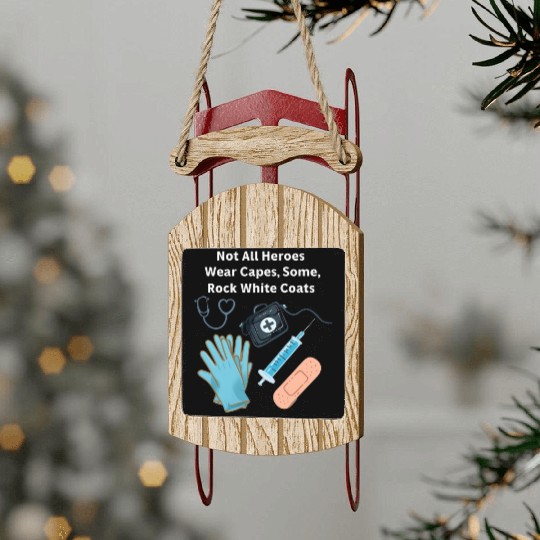 Not All Heroes Wear Capes Doctor appreciation Sled Ornaments