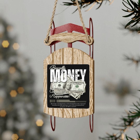 Money Streetwear CAN BUY HAPPINESS T'Sled Ornaments Design