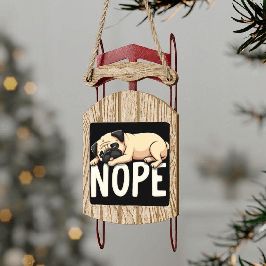 Pug Pug Dog Fauer Dog Nope Mops Saying Sled Ornaments
