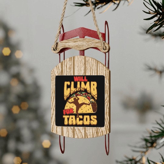 Industrial climber Will Climb For Tacos Sled Ornaments