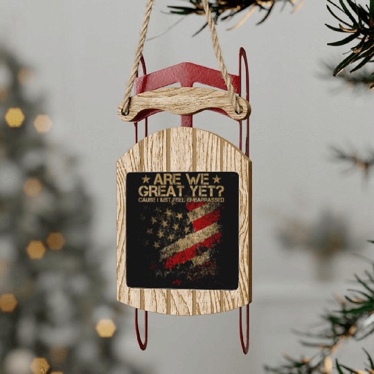 Anti-Trump - Are We Great Yet? Sled Ornaments