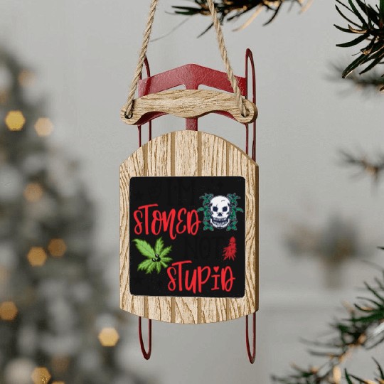 I'M STONED NOT STUPID Sled Ornaments