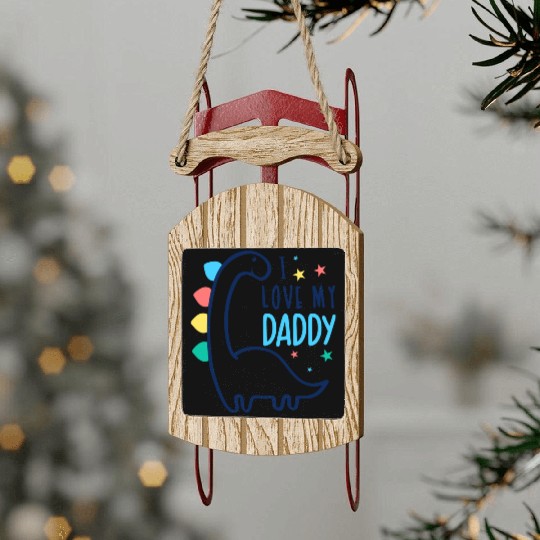 I Love My Daddy Dinosaur Cute Father’s Day Gift Sled Ornaments