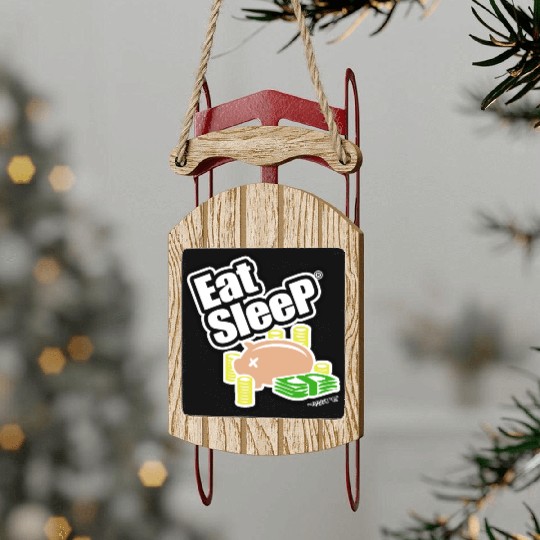 EAT SLEEP MONEY Sled Ornaments