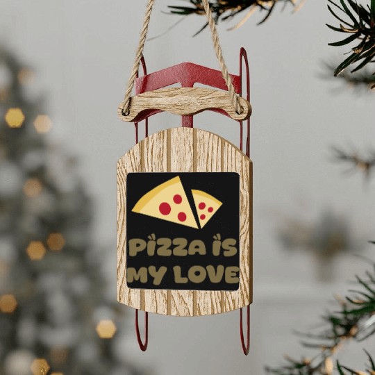 Pizza is My Love Language Sled Ornaments