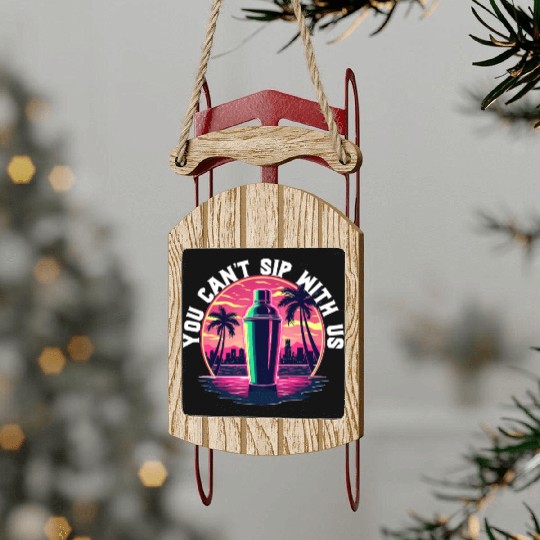 Barkeeper Bartender You Can't Sip With Us Sled Ornaments