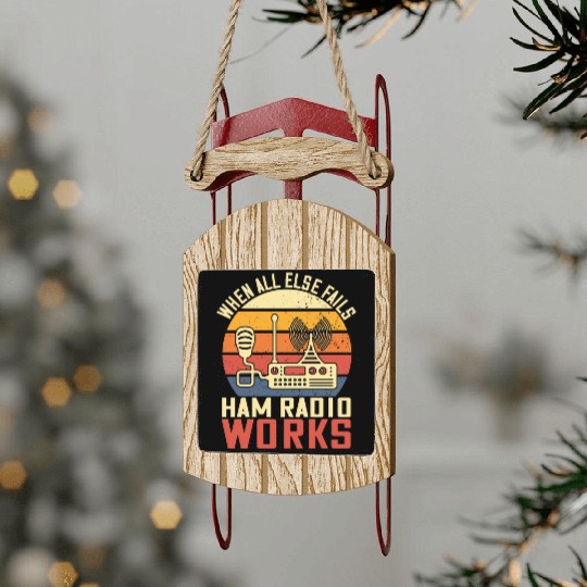 when all else fails for ham radio amateur operator Sled Ornaments