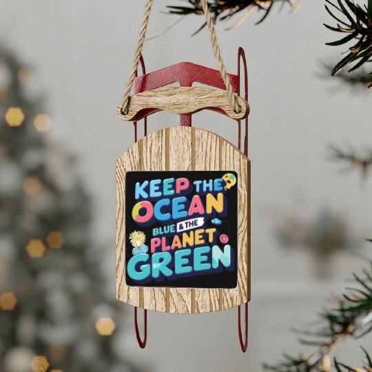 Vibrant Call to Action: Keep Our Planet Healthy Sled Ornaments