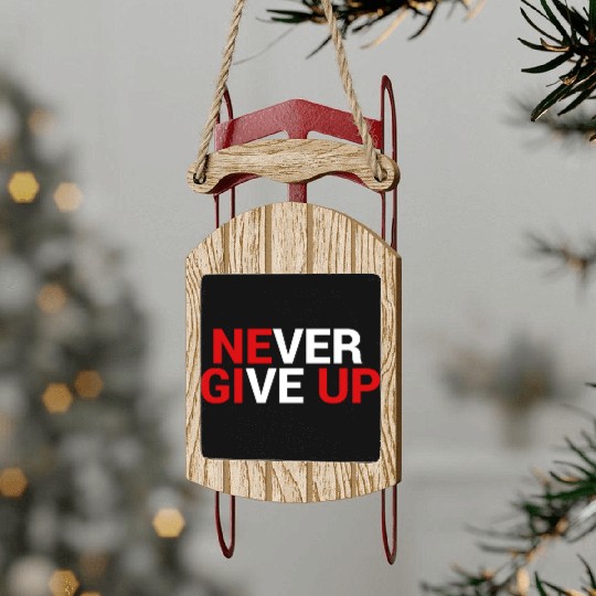 Never give up Sled Ornaments