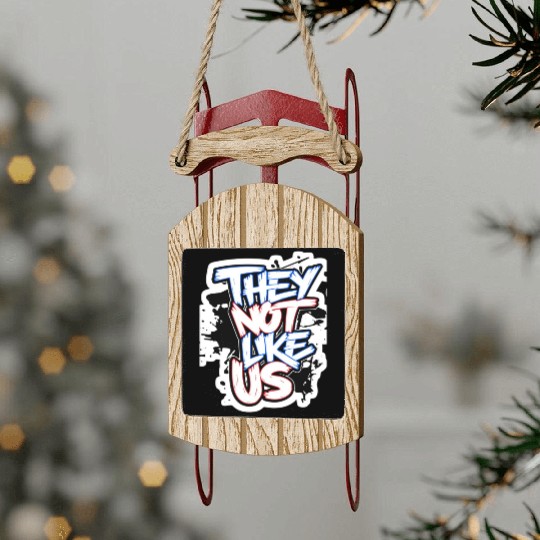 They Not Like Us Sled Ornaments