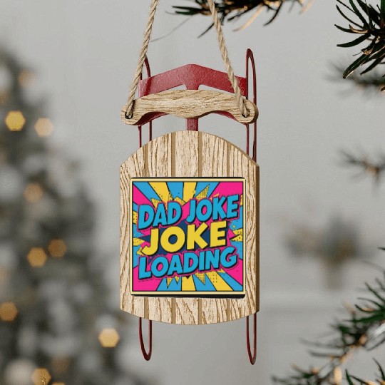 Dad Joke Loading Sled Ornaments