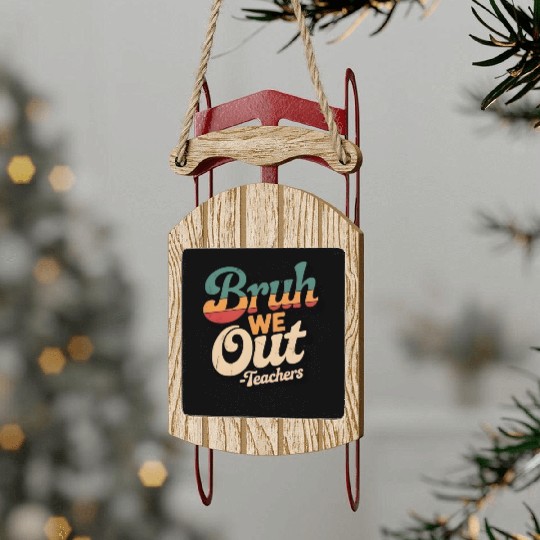Bruh We Out Teacher Retro Sled Ornaments