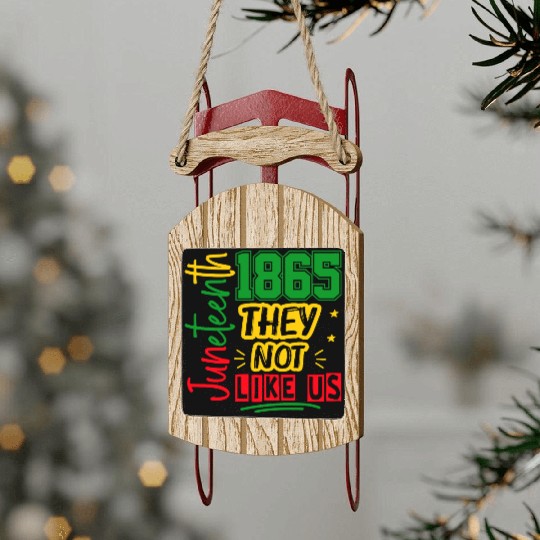 They Not Like Us Juneteenth 1865 Sled Ornaments