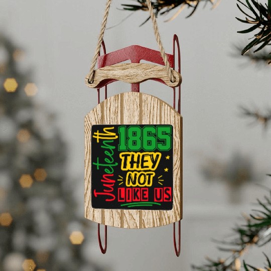 They Not Like Us Juneteenth 1865 Sled Ornaments