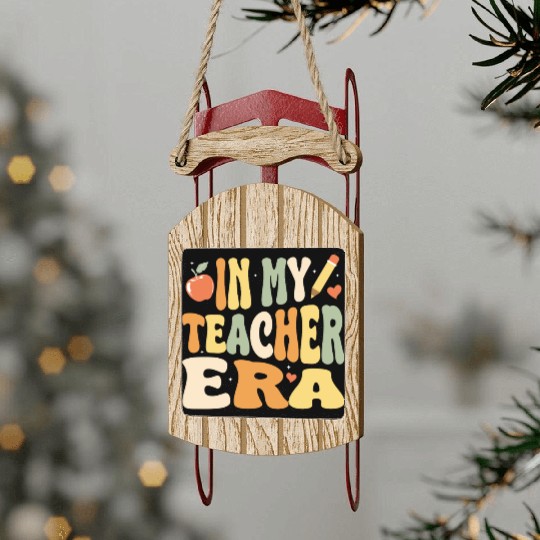 In My Teacher Era, Teacher Appreciation Gift Sled Ornaments