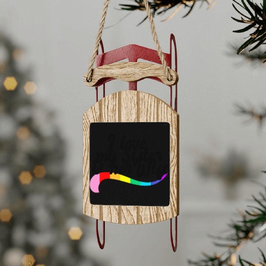 I love my sister & her wife gay sibling pride LGBT Sled Ornaments