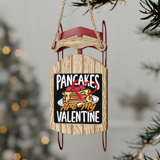 Pancakes Are My Valentine Delight Sled Ornaments