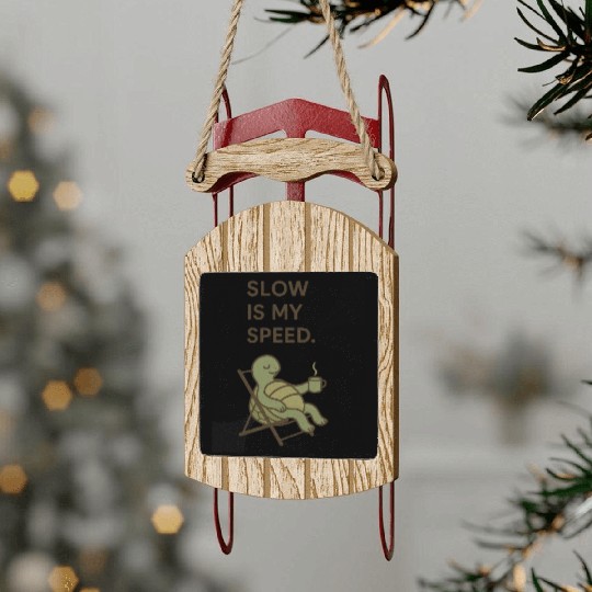 Slow Is My Speed – Relaxed Turtle Chill Life Quote Sled Ornaments