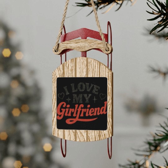 I Love My Girlfriend Sled Ornaments