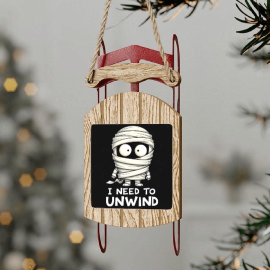 I Need to Unwind Funny Mummy Halloween  Sled Ornaments