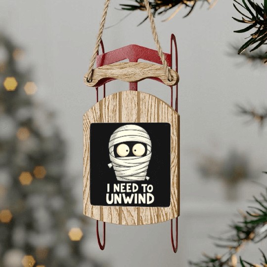 I Need to Unwind Funny Mummy Halloween  Sled Ornaments
