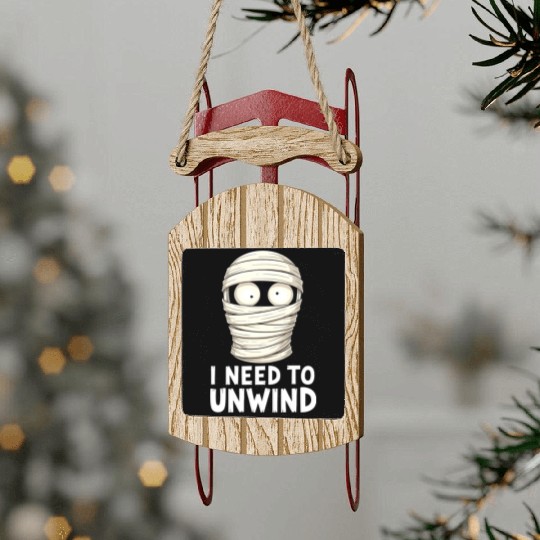 I Need to Unwind Funny Mummy Halloween  Sled Ornaments