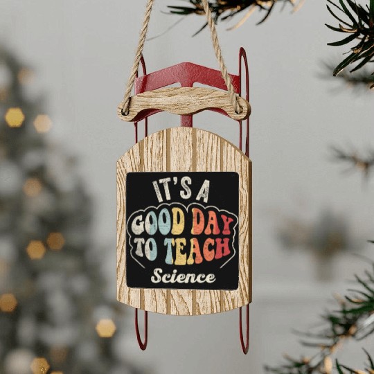 It's A Good Day To Teach Science Teacher  Retro  Sled Ornaments