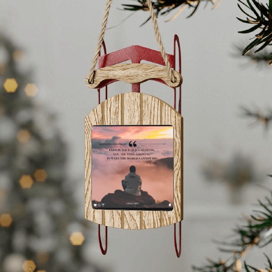 Quiet Seasons Growth Inspirational Quote Sled Ornaments