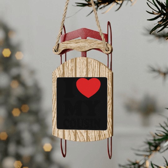 I love my cousin Sled Ornaments