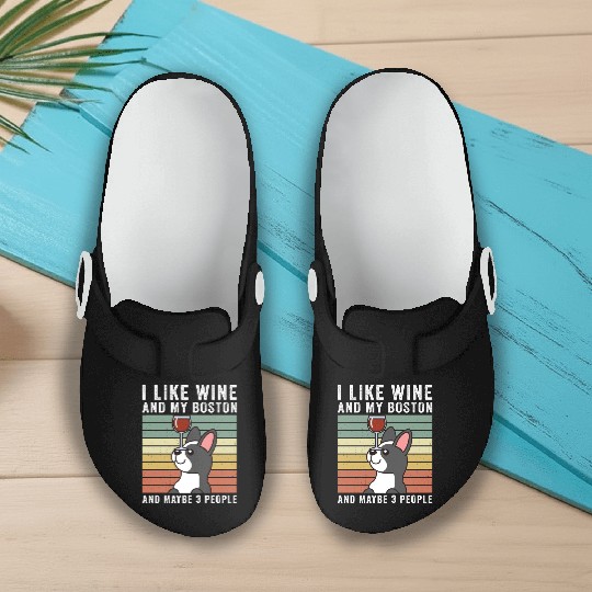 I Like Wine And My Boston Terrier Slip On Clogs