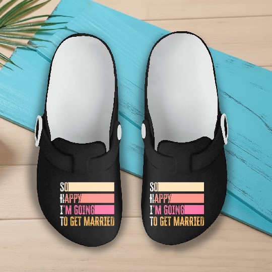 So Happy I'm Going To Get Married For Bride Groom Slip On Clogs