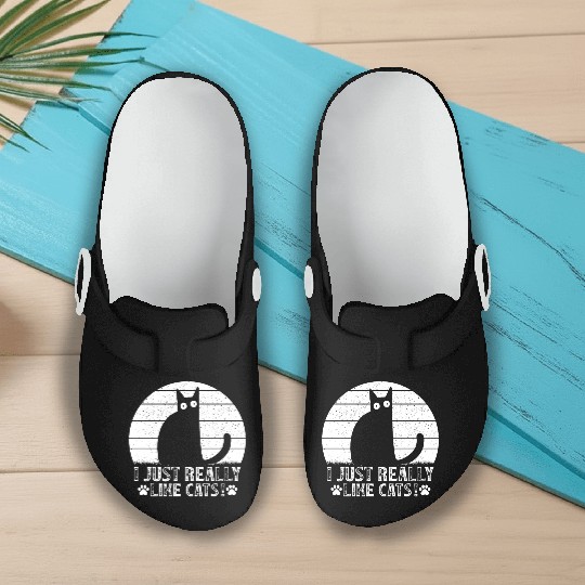Funny Cat Lover Cat Owner I just really like Cats Slip On Clogs