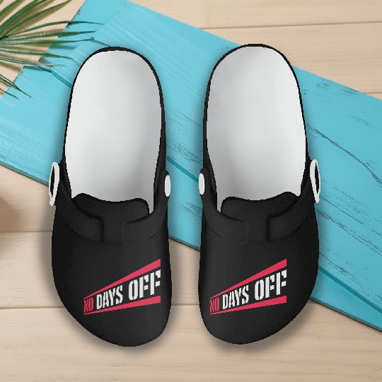 no days off quote Slip On Clogs