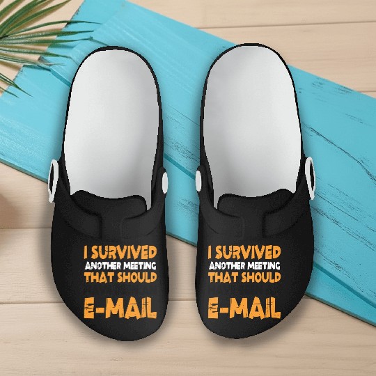 I Survived Another Meeting 13 Slip On Clogs