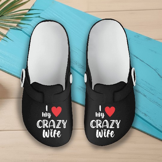 I Love My Crazy Wife Slip On Clogs