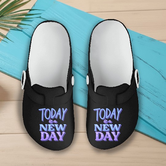 Today is a new day Slip On Clogs