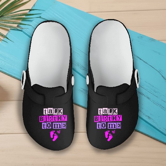 Talk Birthy To Me Doula Pregnancy Midwife Slip On Clogs